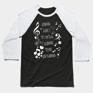 SING FOR THE SPRING! Baseball T-Shirt